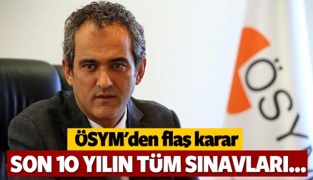 ÖSYM'DEN FLAŞ KARAR!