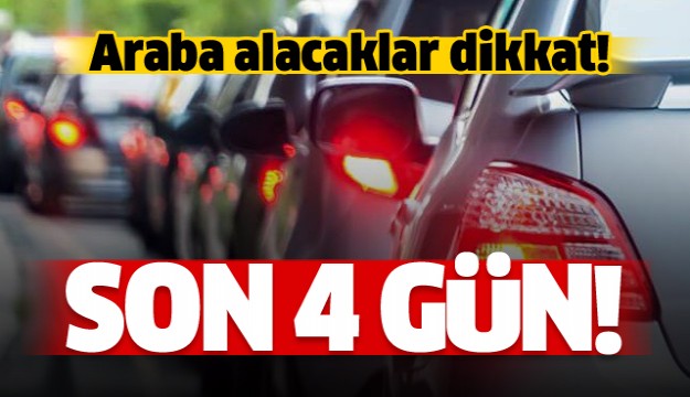 Otomobil alacaklar dikkat! Son 4 gününüz kaldı
