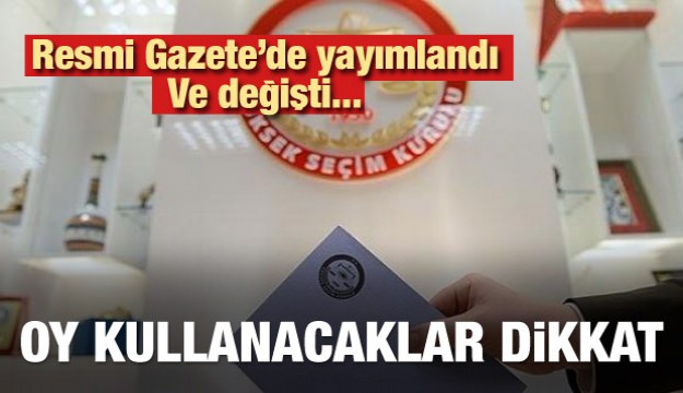 Oy kullanacaklar dikkat! Değişti