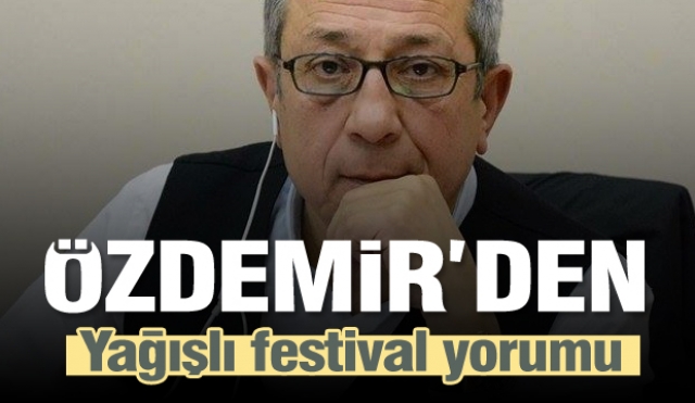 Özdemir'den yağışlı Gül Festivali yorumu