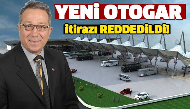 ÖZDEMİR'İN YENİ OTOGAR İTİRAZI REDDEDİLDİ