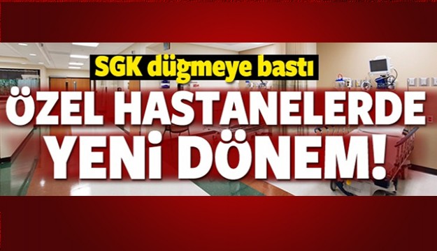 ÖZEL HASTANELERDE YENİ DÖNEM