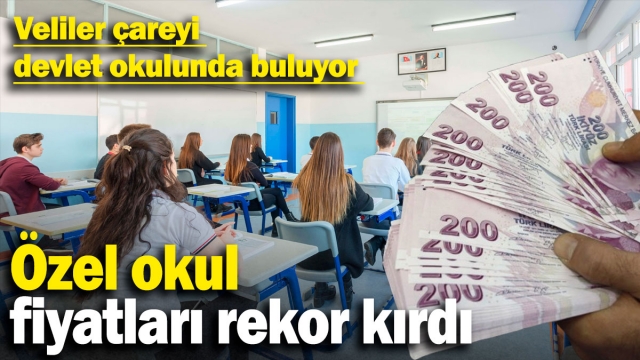 Özel Okul Fiyatlarındaki Artış Rekor Kırdı: Veliler Devlet Okullarına Yöneliyor