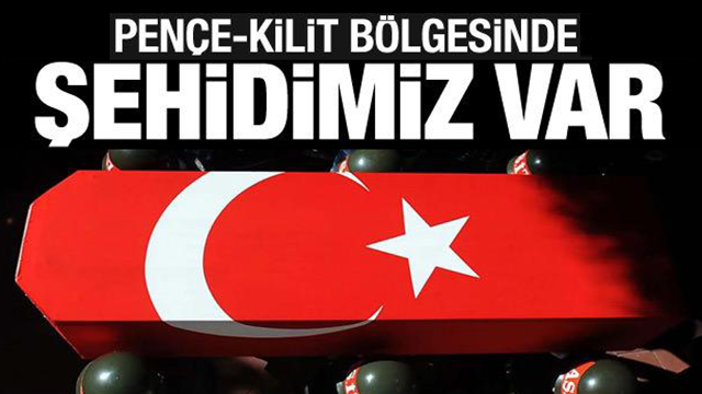 Pençe-Kilit'te 1 askerimiz şehit oldu