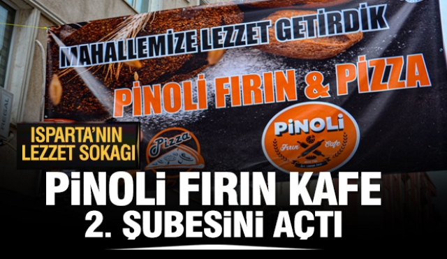 PİNOLİ FIRIN KAFE PİZZA 2. ŞUBESİNİ AÇTI: İŞTE ISPARTA'NIN LEZZET SOKAĞI