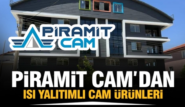Piramit Cam'dan Isparta'ya Enerji Tasarrufu Sağlayan Cam Sistemleri