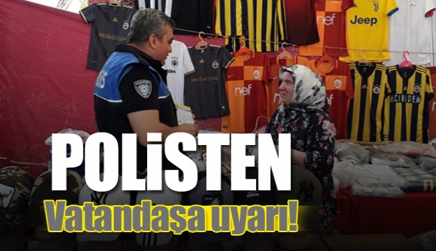 Polisten esnaf ve vatandaşa uyarı