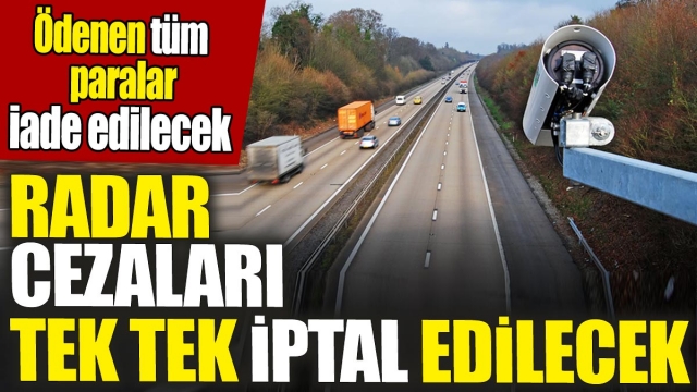 Radar Cezaları İptal Edilebilecek!