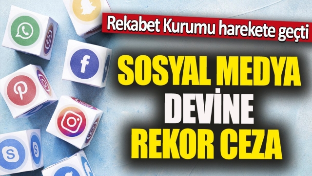 "Rekabet Kurumu, Ünlü Sosyal Medya Devine Rekor Ceza!