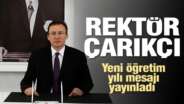 Rektör Çarıkçı’dan yeni öğretim yılı mesajı