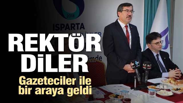 Rektör Diler, Isparta'daki gazeteciler ve basın mensupları ile buluştu