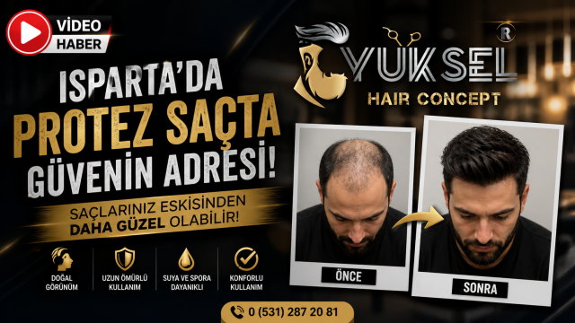 Sa&ccedil;ta Yeni D&ouml;nem Başladı! Isparta'da El Emeği Protez Sa&ccedil;lar Y&uuml;ksel Hair Concep'te