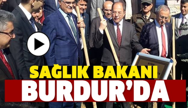 SAĞLIK BAKANI BURDUR'DA