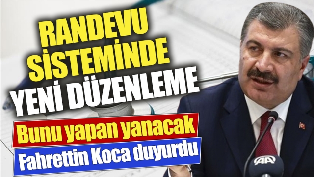 Sağlık Bakanı Fahrettin Koca: Randevu Sistemine Yeni Düzenlemeler Geliyor