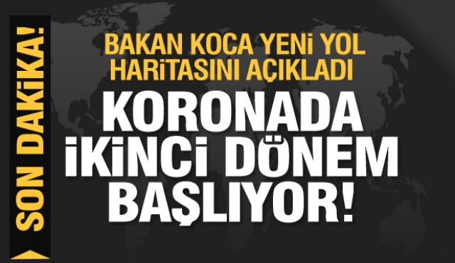 Sağlık Bakanı Koca'dan son dakika açıklamalar: Koronavirüste ikinci dönem başlıyor