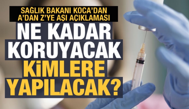 Sağlık Bakanı'ndan A'dan Z'ye aşı açıklaması:  ne kadar koruyacak?