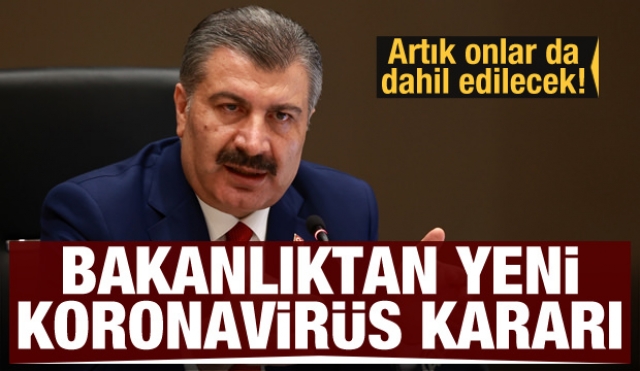 Sağlık Bakanlığı'ndan son dakika yeni koronavirüs kararı!