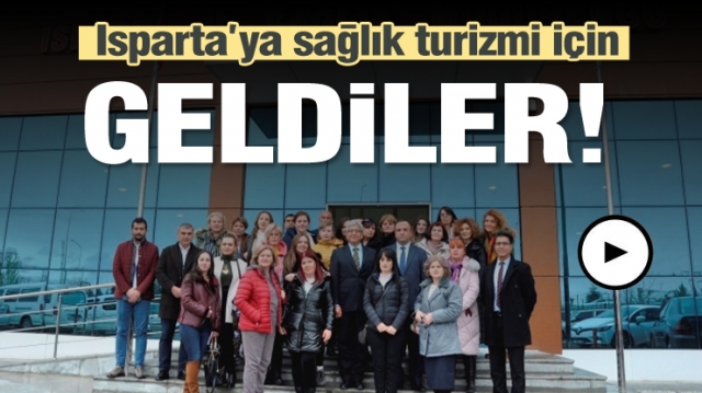 Sağlık Turizmi için Isparta'ya geldiler...