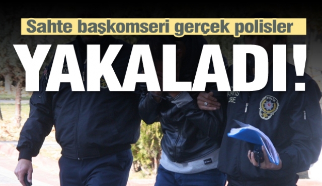 Sahte Başkomiseri gerçek polisler yakaladı 