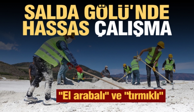 Salda Gölü'nde "el arabalı" ve "tırmıklı" hassas çalışma