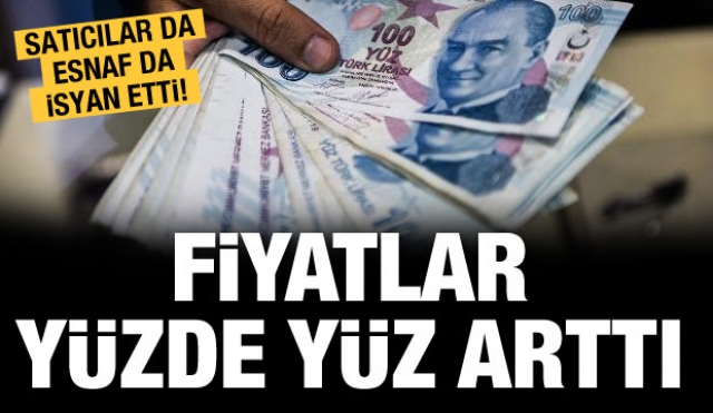 Satıcılarda esnaflarda isyan etti fiyatlar yüzde yüz arttı