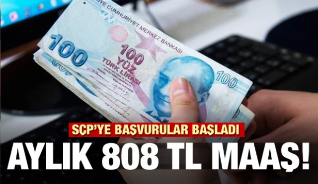 SÇP'ye başvurular başladı! Aylık 808 TL maaş