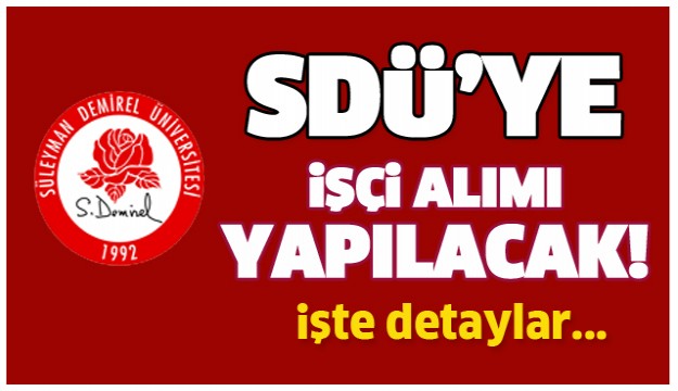 SDÜ İŞÇİ ALIMI YAPACAK!