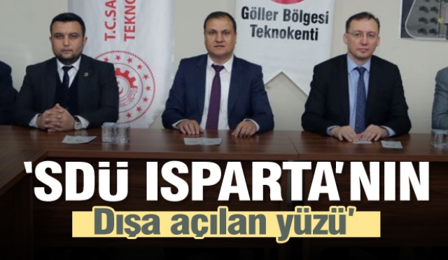 ''SDÜ Isparta’nın Dışa Açılan Yüzü'' SDÜ'ye konuk oldular