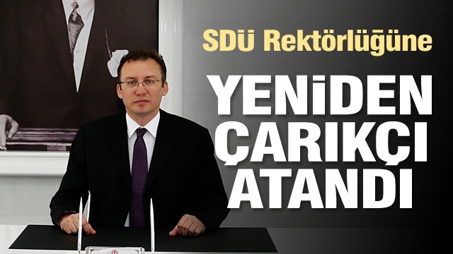 SDÜ Rektörlüğüne Çarıkçı yeniden atandı