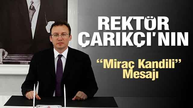 SDÜ Rektörü Çarıkçı’nın “Miraç Kandili” Mesajı