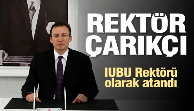 SDÜ Rektörü Çarıkçı, tedviren IUBÜ Rektörü olarak atandı   
