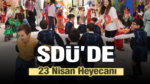 SDÜ'de 23 Nisan Heyecanı