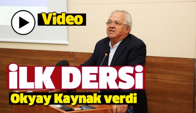 SDÜ'DE İLK DERS PROF. DR. OKYAY KAYNAK'TAN