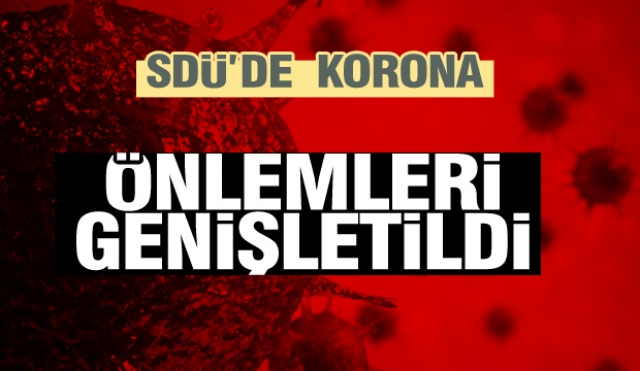 SDÜ'deki Koronavirüs önlemleri genişletildi ve güncellendi
