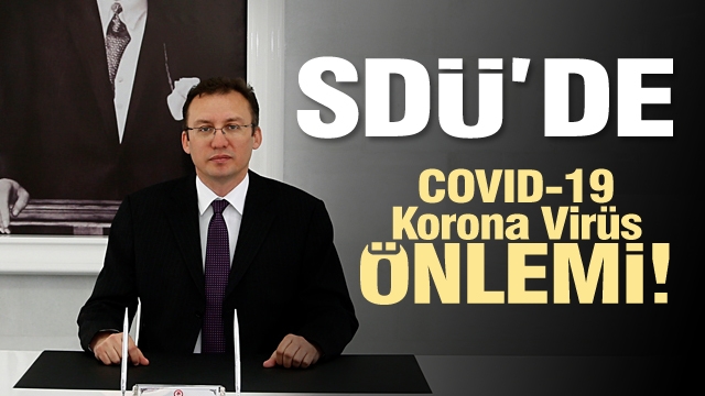 SDÜ'DE KORONAVİRÜS ÖNLEMİ ALINDI