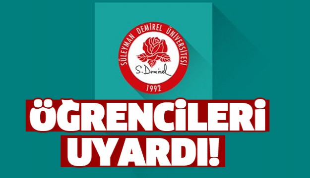 SDÜ'DEN ÖĞRENCİLERE ÖNEMLİ UYARI!