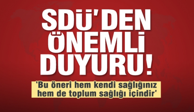 SDÜ'DEN VATANDAŞLARIMIZA ÇOK ÖNEMLİ DUYURU