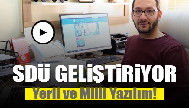 SDÜ'DEN YERLİ VE MİLLİ YAZILIM