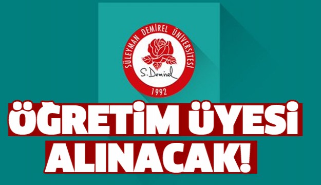 SDÜ'YE ÖĞRETİM ÜYESİ ALIMI YAPILACAK
