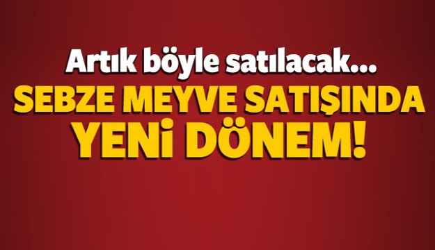 Sebze meyve satışında yeni dönem