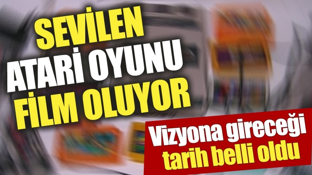 Sevilen atari oyunu film oluyor ‘Vizyona gireceği tarih belli oldu’