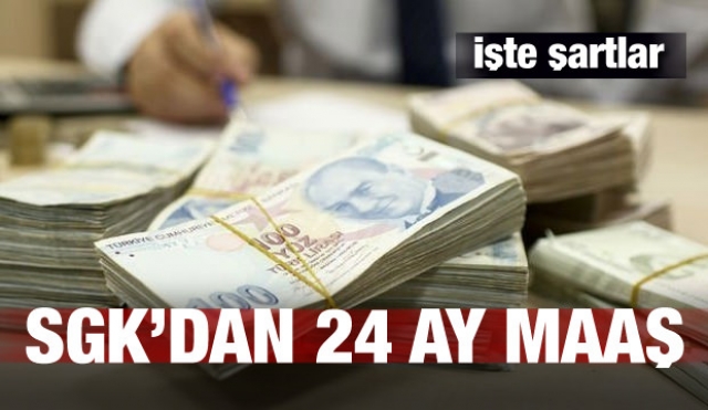 SGK 24 ay maaş bağlıyor! İşte şartlar