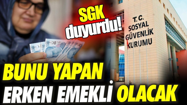 SGK Duyurdu: Erken Emeklilik Şansı!