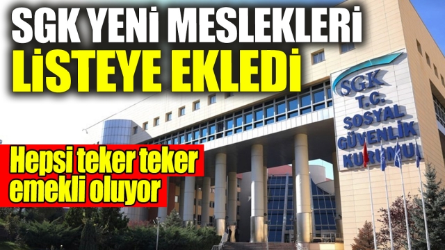 SGK, Erken Emeklilik İmkanını Genişletti: İşte Eklenen Meslekler!