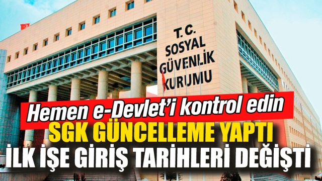 SGK Güncellemesi İşe Giriş Tarihlerini Değiştirdi! E-Devlet'ten Kontrol Edin