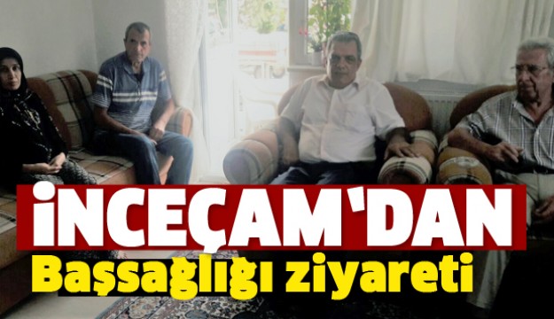 SGK ISPARTA İL MÜDÜRÜ İNCEÇAM'DAN BAŞSAĞLIĞI ZİYARETİ