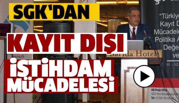 SGK ISPARTA'DA KAYIT DIŞI İSTİHDAMI ANLATTI