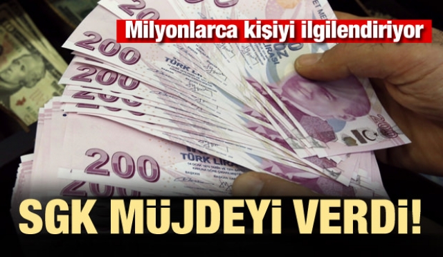 SGK müjdeyi verdi! Milyonlarca kişiyi ilgilendiriyor