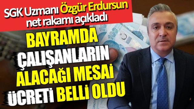 SGK Uzmanı: Bayramda Çalışanların Mesai Ücreti Belli Oldu