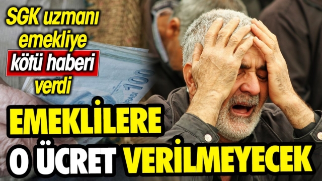 SGK Uzmanı Emekliye Kötü Haberi Verdi